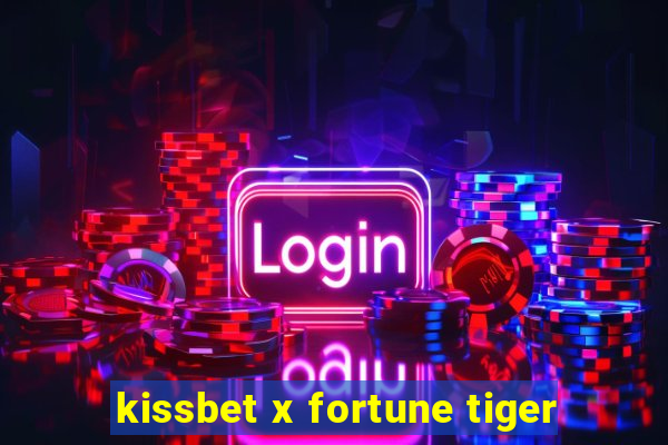 kissbet x fortune tiger